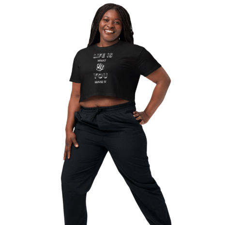 Life is What You Make It - Woman's Black Crop Top Life-is-What-You-Make-It-Womens-Black-Crop-Top