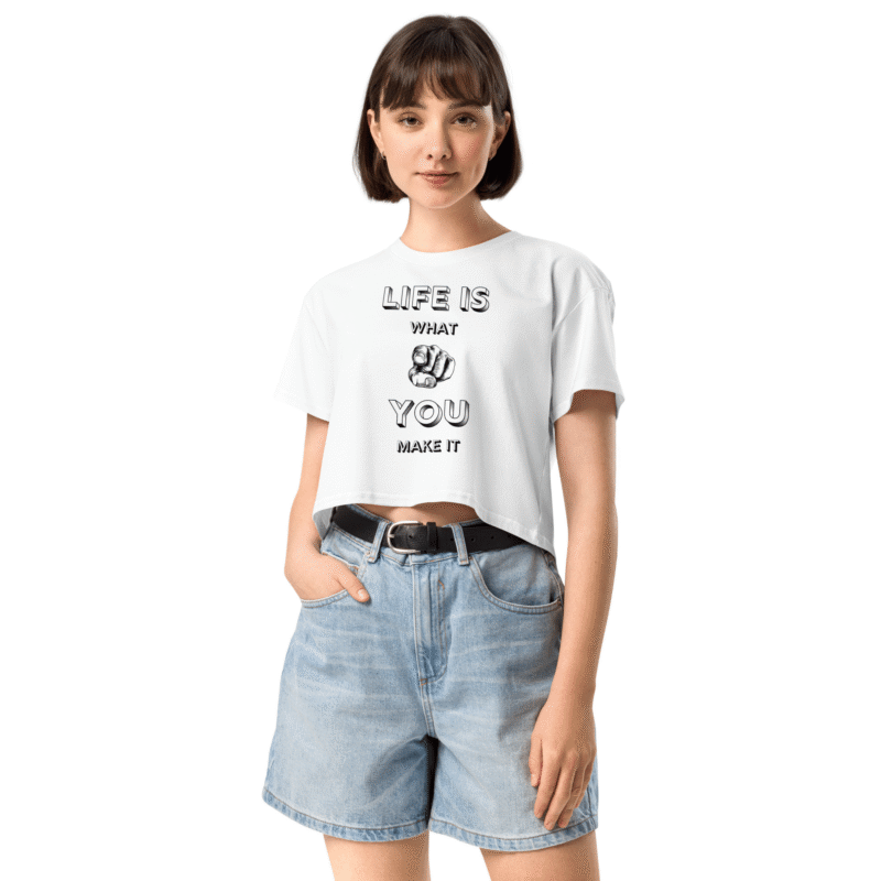 Life is What You Make It – Woman’s White Crop Top Life-is-What-You-Make-It-Womens-White-Crop-Top