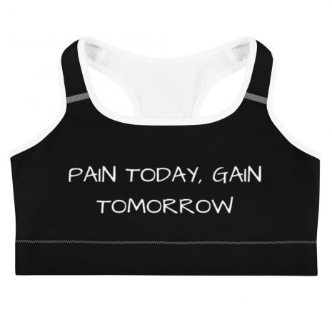 all-over-print-sports-bra-white-front-6240605ae68c6.jpg Pain Today Gain Tomorrow Black Inspirational Sports Bra