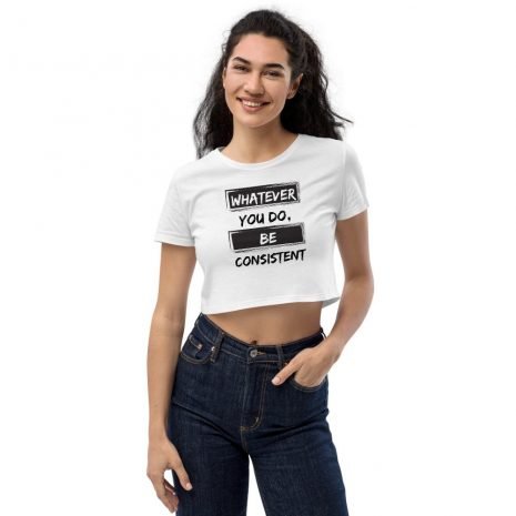 whatever you do be consistent motivational inspirational womens white crop top whatever you do be consistent motivational inspirational womens white crop top