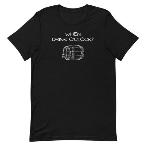 unisex-staple-t-shirt-black-front-61251c526def1.jpg when-drink-o'clock-humorous-unisex-tshirt