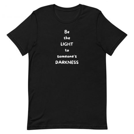 unisex-staple-t-shirt-black-front-614746881b8a7.jpg be the light to someones darkness