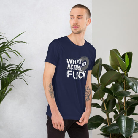 what the actual fuck (2) unisex t-shirt (navy blue) what the actual fuck (2) unisex t-shirt (navy blue)