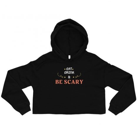 womens-cropped-hoodie-black-front-61437f25147b5.jpg Eat Drink And Be Scary