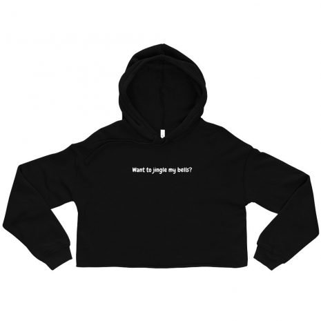 Jingle my bells, funny humor crop hoodie
