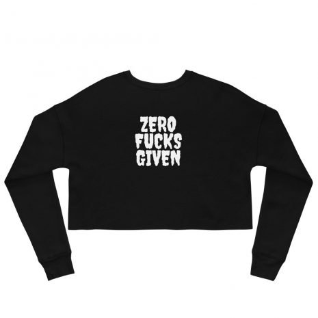 womens-cropped-sweatshirt-black-back-61220a5f3fcee.jpg Zero F*cks Given