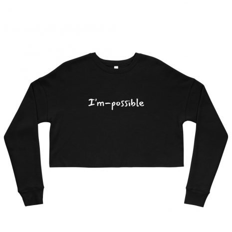 womens-cropped-sweatshirt-black-front-6143929b64a17.jpg I'm Possible