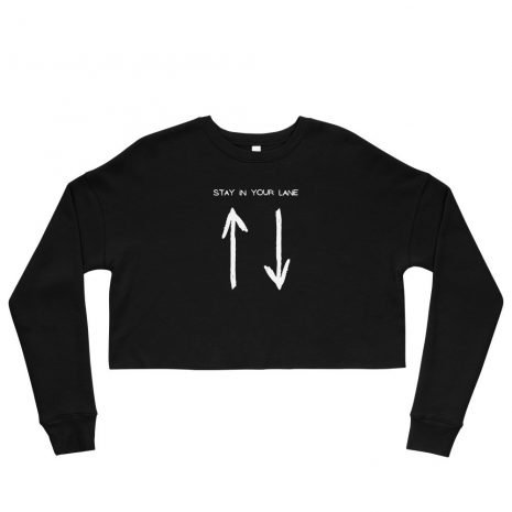 womens-cropped-sweatshirt-black-front-61473395d577c.jpg stay in your lane